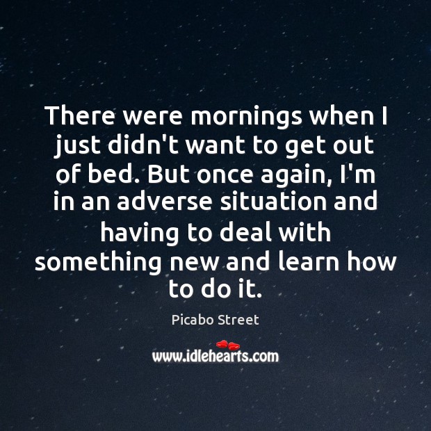 There were mornings when I just didn’t want to get out of Picabo Street Picture Quote