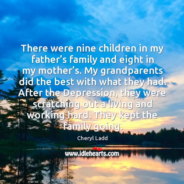 There were nine children in my father’s family and eight in my mother’s. Image