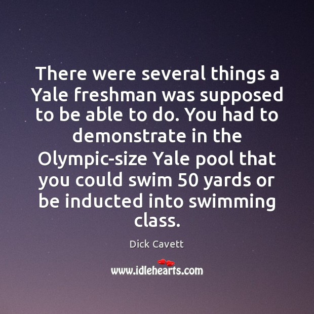 There were several things a Yale freshman was supposed to be able Dick Cavett Picture Quote