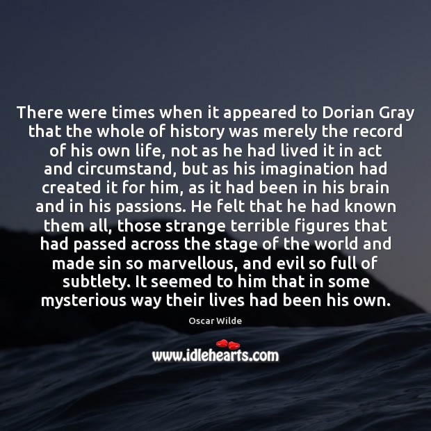 There were times when it appeared to Dorian Gray that the whole Image