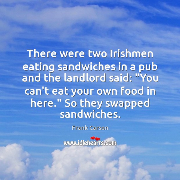 There were two Irishmen eating sandwiches in a pub and the landlord Image