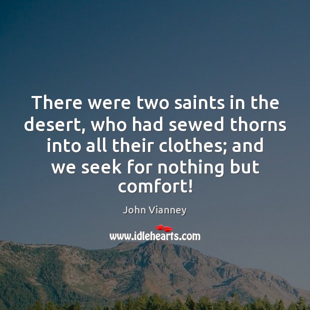 There were two saints in the desert, who had sewed thorns into John Vianney Picture Quote