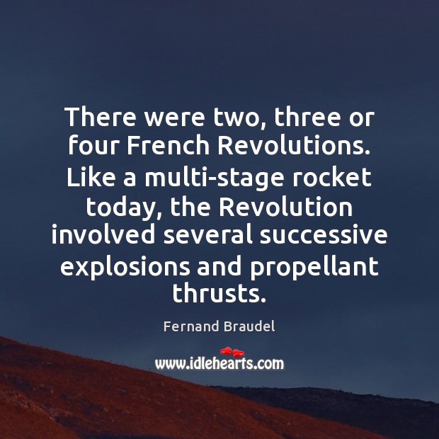 There were two, three or four French Revolutions. Like a multi-stage rocket Image