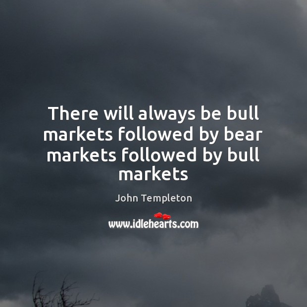 There will always be bull markets followed by bear markets followed by bull markets Image