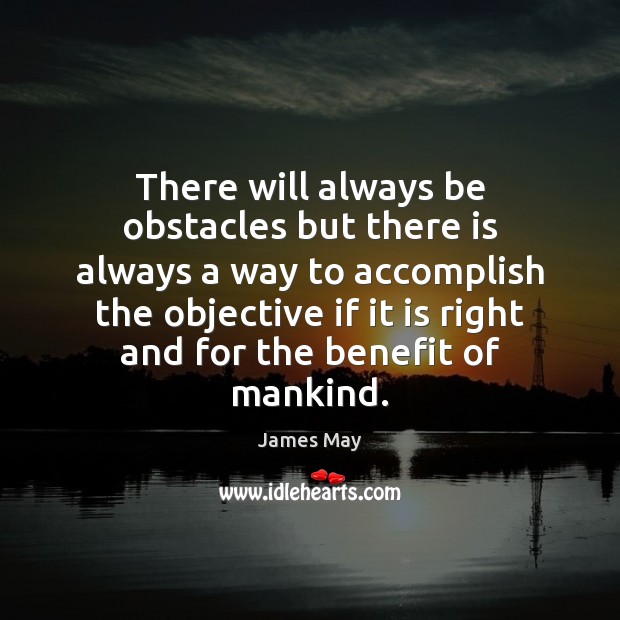 There will always be obstacles but there is always a way to James May Picture Quote