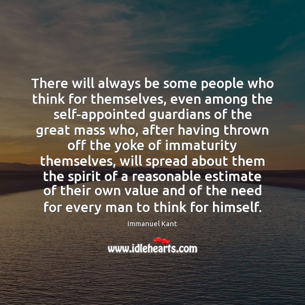 There will always be some people who think for themselves, even among Immanuel Kant Picture Quote