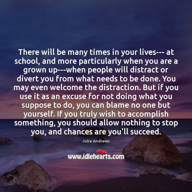 There will be many times in your lives— at school, and more Julie Andrews Picture Quote
