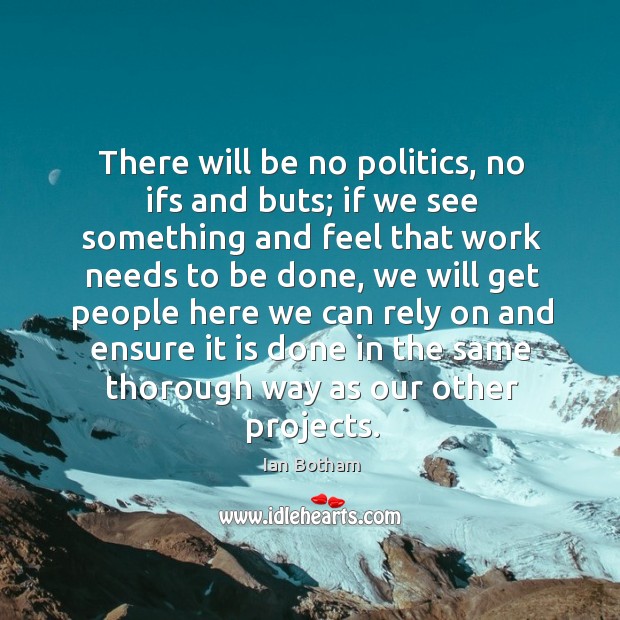 There will be no politics, no ifs and buts; Ian Botham Picture Quote