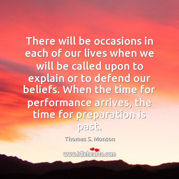 There will be occasions in each of our lives when we will Thomas S. Monson Picture Quote