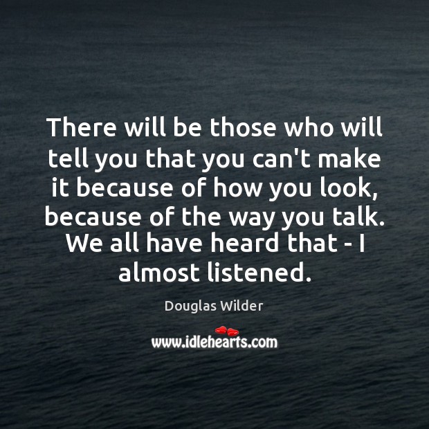 There will be those who will tell you that you can’t make Douglas Wilder Picture Quote