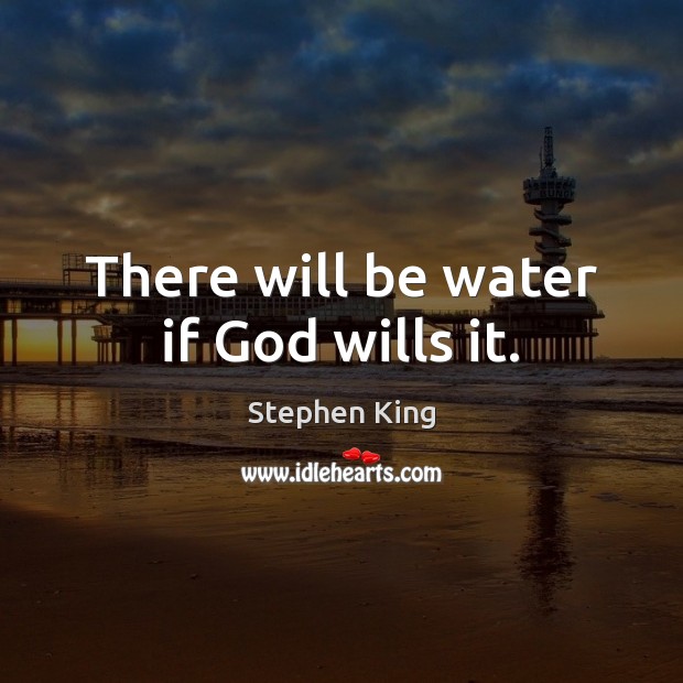 There will be water if God wills it. Image
