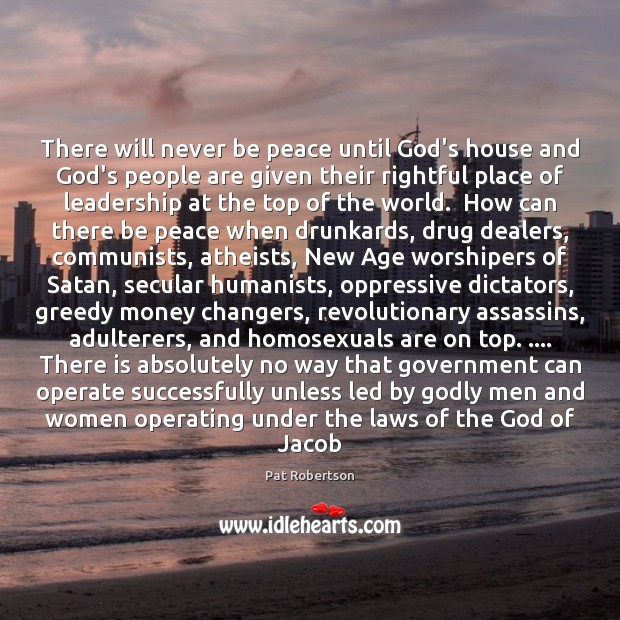 There will never be peace until God’s house and God’s people are 