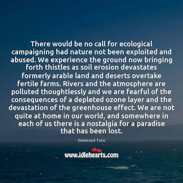 There would be no call for ecological campaigning had nature not been Desmond Tutu Picture Quote