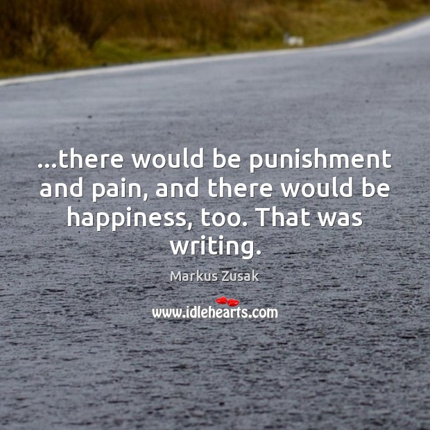 …there would be punishment and pain, and there would be happiness, too. Image