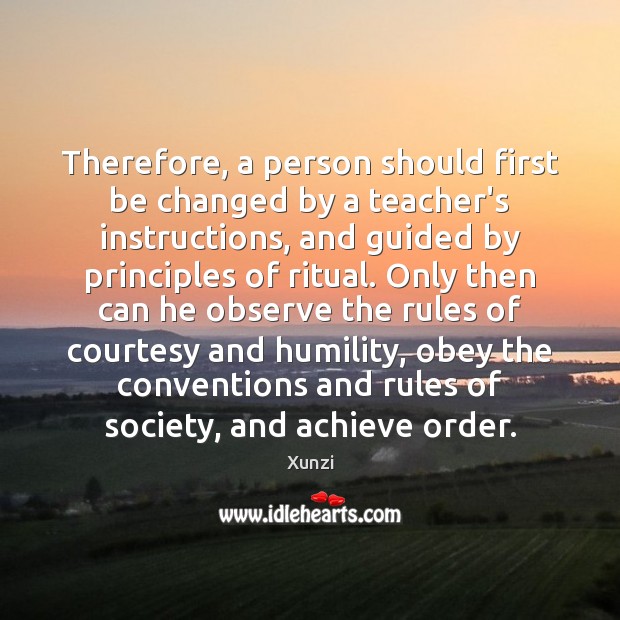 Therefore, a person should first be changed by a teacher’s instructions, and Image