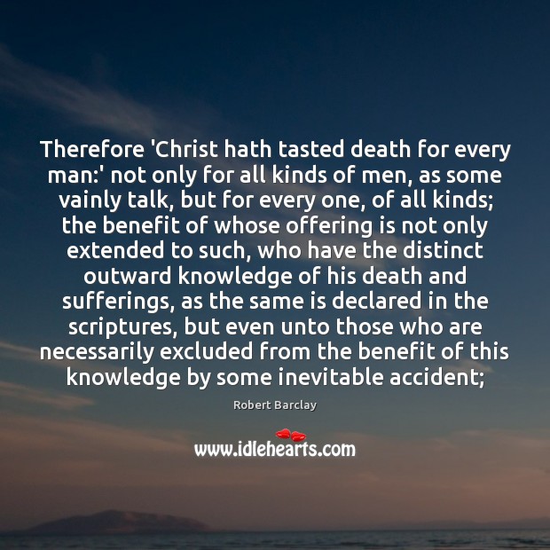 Therefore ‘Christ hath tasted death for every man:’ not only for Image