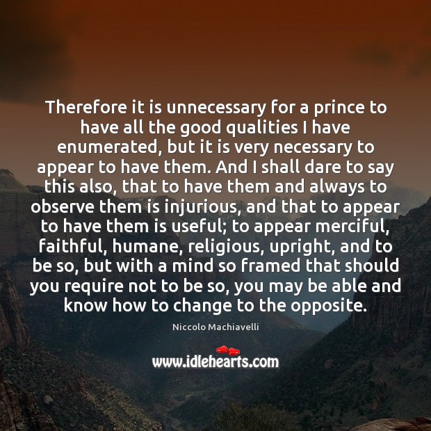 Therefore it is unnecessary for a prince to have all the good Faithful Quotes Image