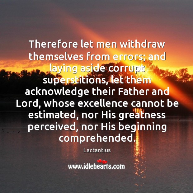Therefore let men withdraw themselves from errors; Image