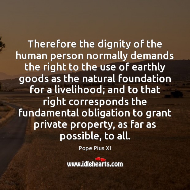 Therefore the dignity of the human person normally demands the right to Image