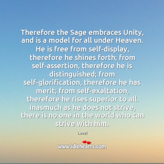 Therefore the Sage embraces Unity, and is a model for all under Image