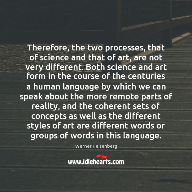 Therefore, the two processes, that of science and that of art, are Image