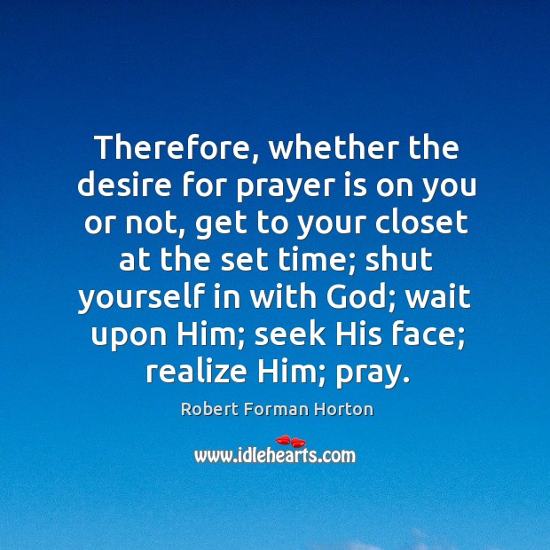Therefore, whether the desire for prayer is on you or not, get Prayer Quotes Image