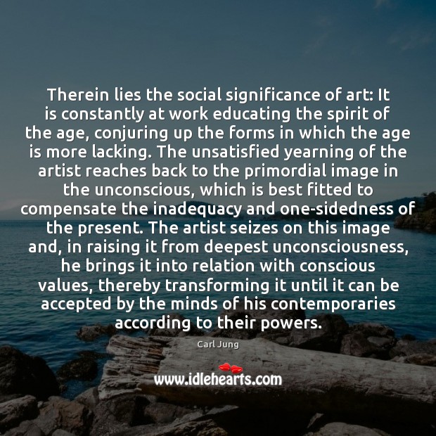 Therein lies the social significance of art: It is constantly at work Image