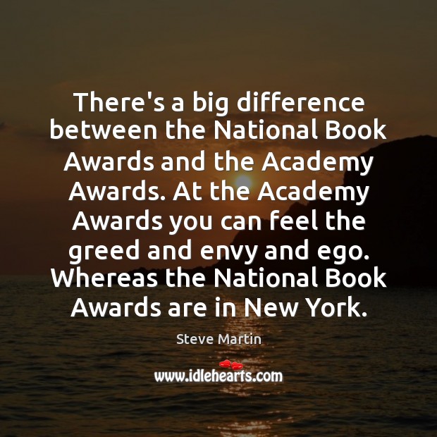 There’s a big difference between the National Book Awards and the Academy Steve Martin Picture Quote