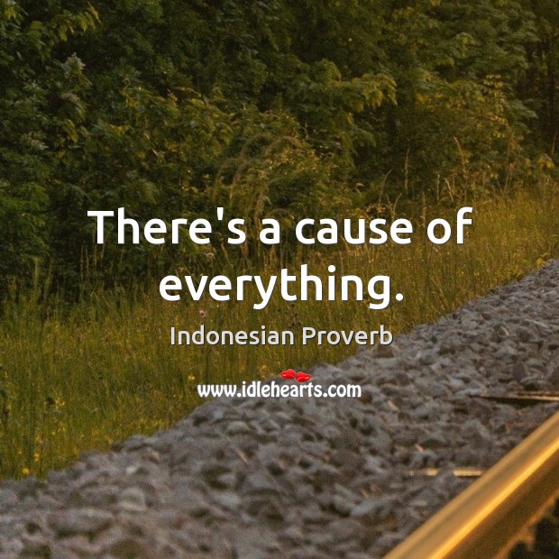 There’s a cause of everything. Indonesian Proverbs Image