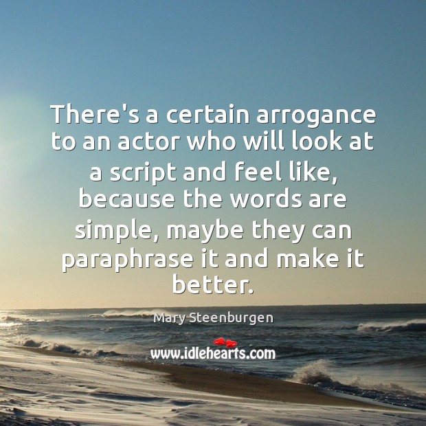 There’s a certain arrogance to an actor who will look at a Image