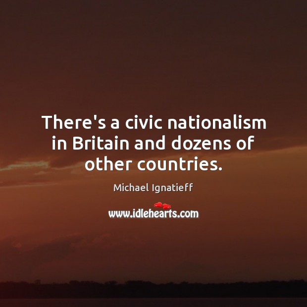 There’s a civic nationalism in Britain and dozens of other countries. Image