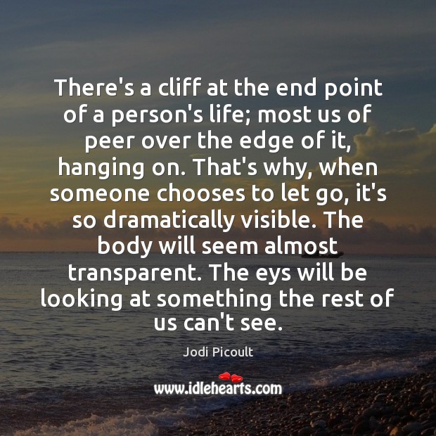 There’s a cliff at the end point of a person’s life; most Let Go Quotes Image