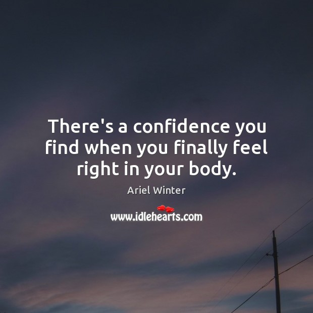 There’s a confidence you find when you finally feel right in your body. Image