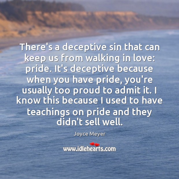 There’s a deceptive sin that can keep us from walking in love: Joyce Meyer Picture Quote