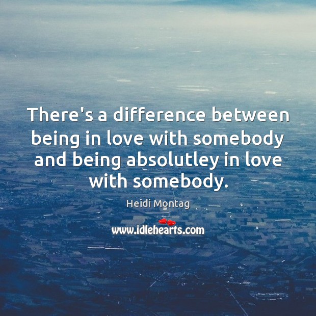 There’s a difference between being in love with somebody and being absolutley Image