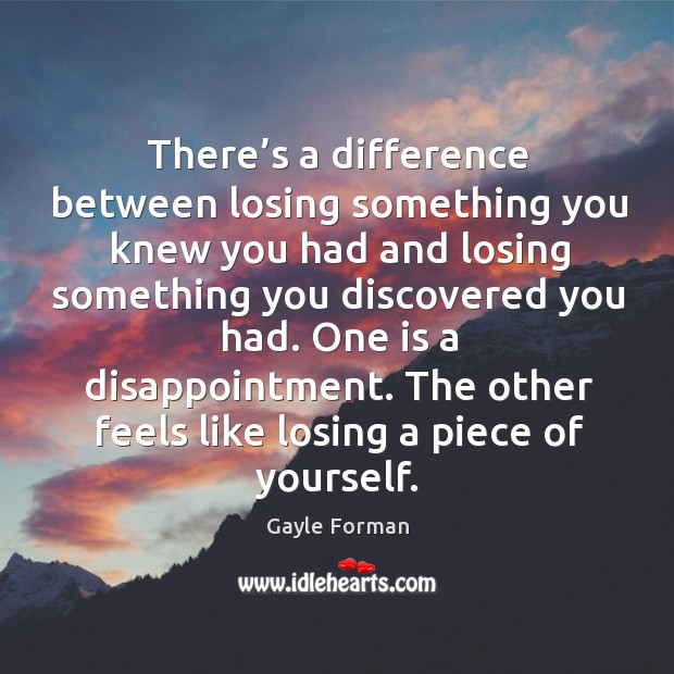 There’s a difference between losing something you knew you had and Image