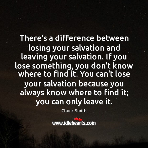 There’s a difference between losing your salvation and leaving your salvation. If Image