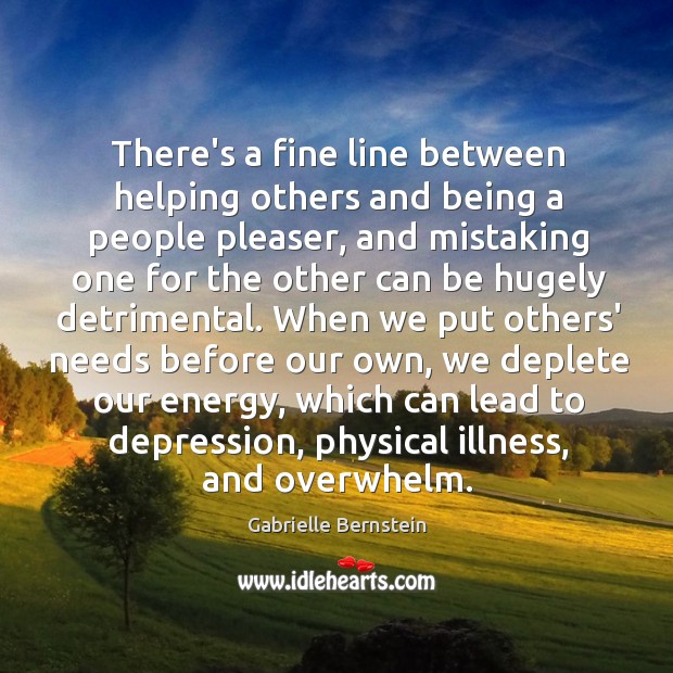 There’s a fine line between helping others and being a people pleaser, Gabrielle Bernstein Picture Quote