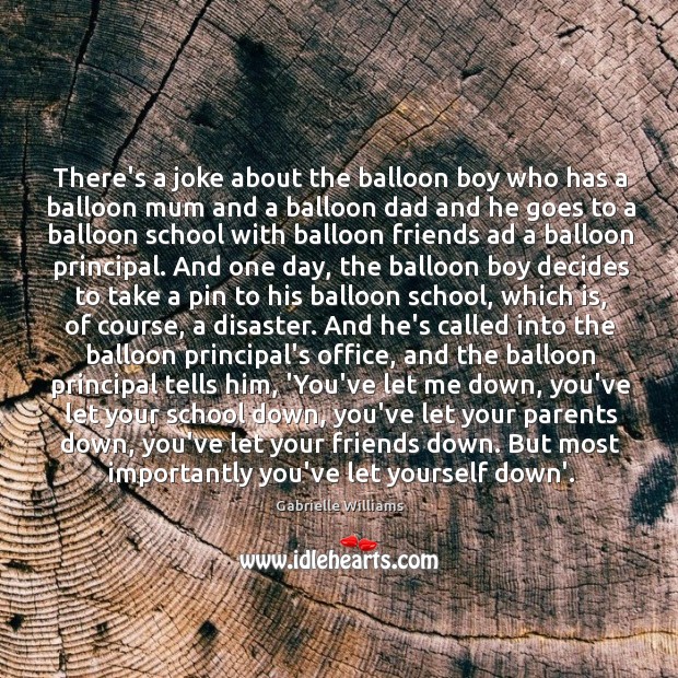There’s a joke about the balloon boy who has a balloon mum Gabrielle Williams Picture Quote