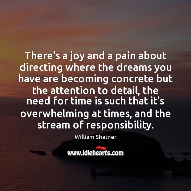 There’s a joy and a pain about directing where the dreams you William Shatner Picture Quote