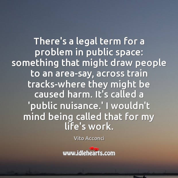 There’s a legal term for a problem in public space: something that Legal Quotes Image