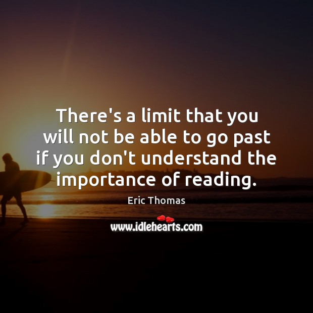 There’s a limit that you will not be able to go past Eric Thomas Picture Quote
