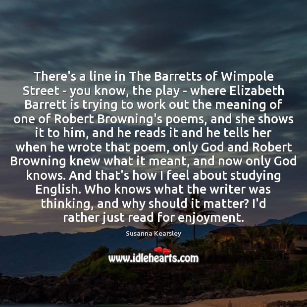 There’s a line in The Barretts of Wimpole Street – you know, Susanna Kearsley Picture Quote