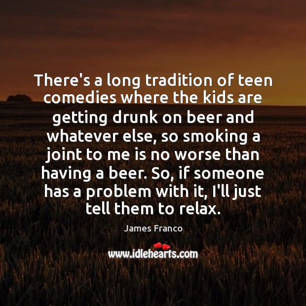 There’s a long tradition of teen comedies where the kids are getting Teen Quotes Image