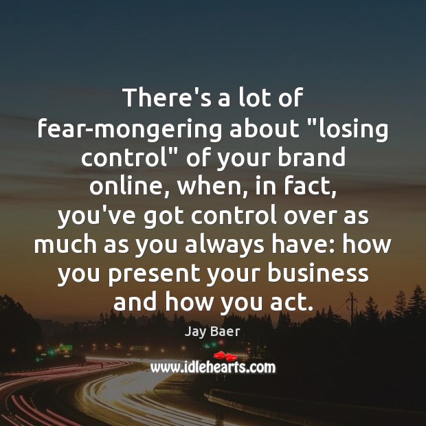 There’s a lot of fear-mongering about “losing control” of your brand online, Image