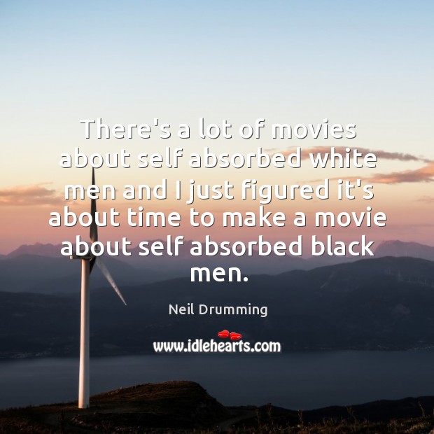 There’s a lot of movies about self absorbed white men and I Image