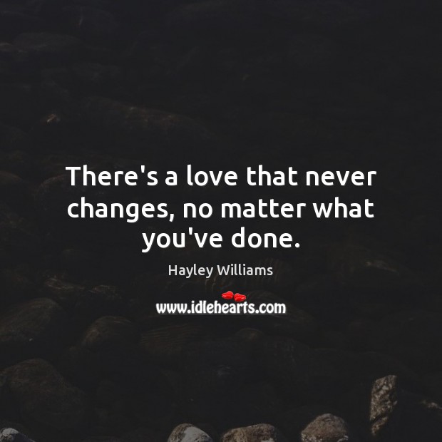 There’s a love that never changes, no matter what you’ve done. Image