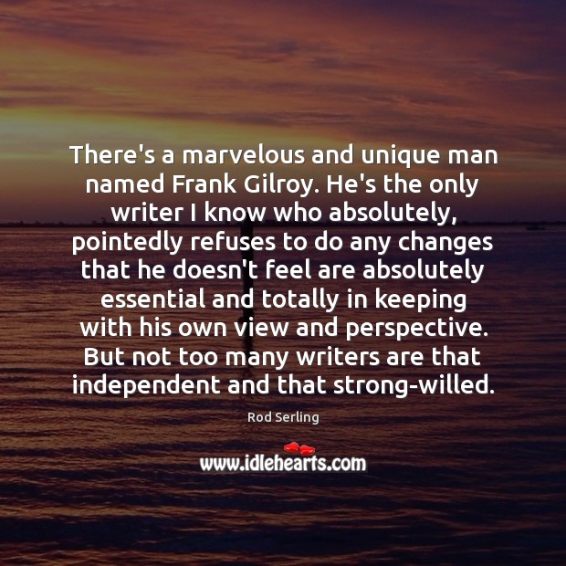 There’s a marvelous and unique man named Frank Gilroy. He’s the only Image