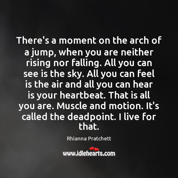 There’s a moment on the arch of a jump, when you are Rhianna Pratchett Picture Quote