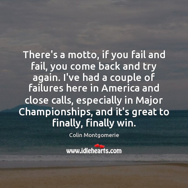 There’s a motto, if you fail and fail, you come back and Try Again Quotes Image